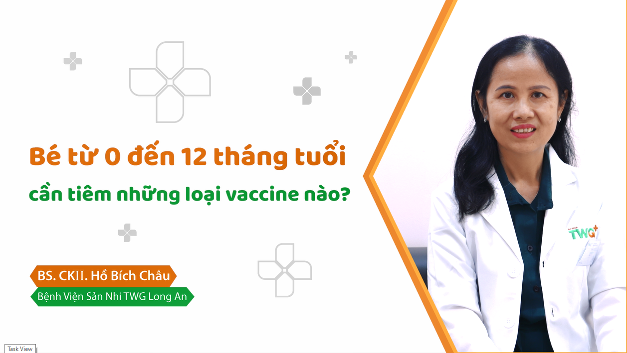 [KHỎE LÀ HẠNH PHÚC 5] Bé từ 0 - 12 tháng cần tiêm các loại vaccine nào?