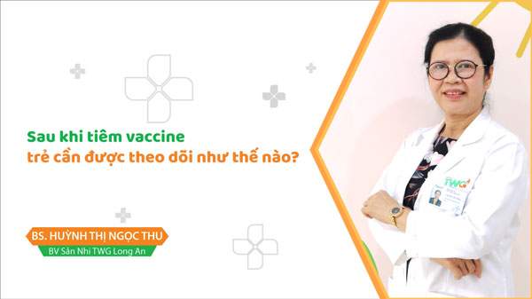 [KHỎE LÀ HẠNH PHÚC 6] Trẻ cần được theo dõi thế nào sau khi tiêm vaccine?