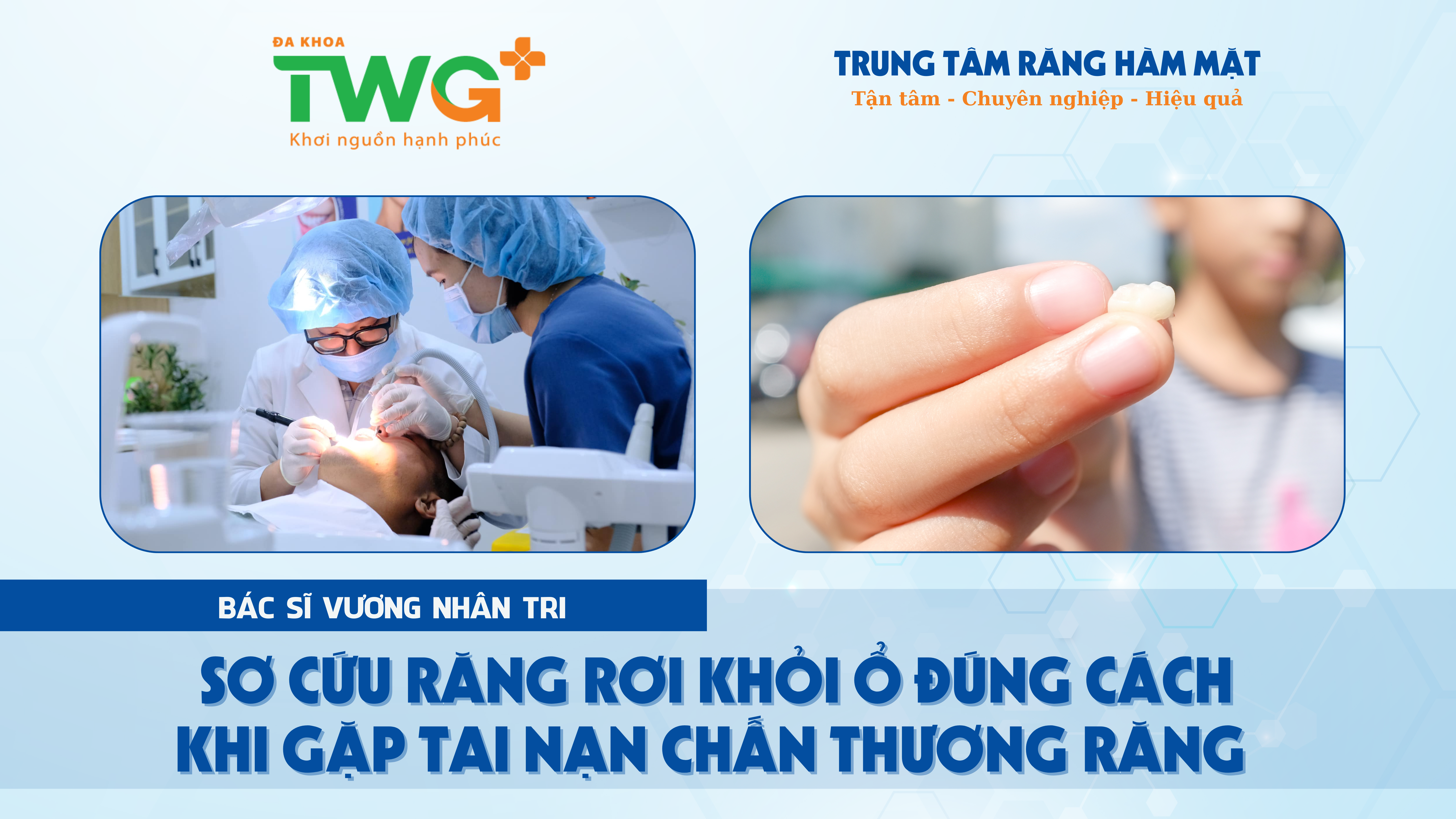 SƠ CỨU RĂNG RƠI KHỎI Ổ ĐÚNG CÁCH KHI GẶP TAI NẠN CHẤN THƯƠNG RĂNG