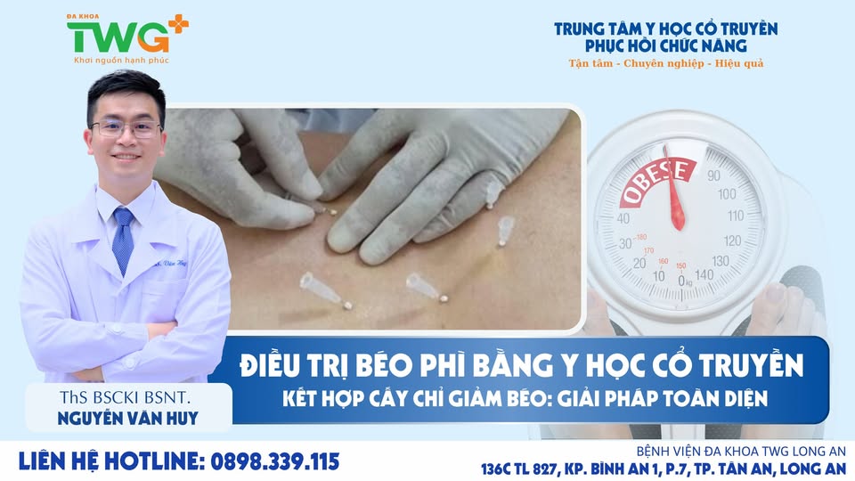 ĐIỀU TRỊ BÉO PHÌ BẰNG Y HỌC CỔ TRUYỀN - KẾT HỢP CẤY CHỈ GIẢM BÉO: GIẢI PHÁP TOÀN DIỆN